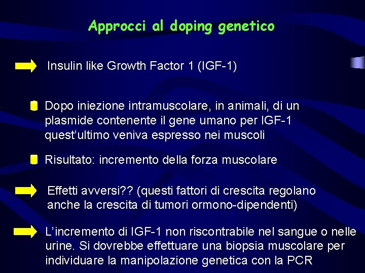 Approcci al doping genetico Insulin like Growth Factor 1 (IGF-1) Dopo iniezione intramuscolare, in