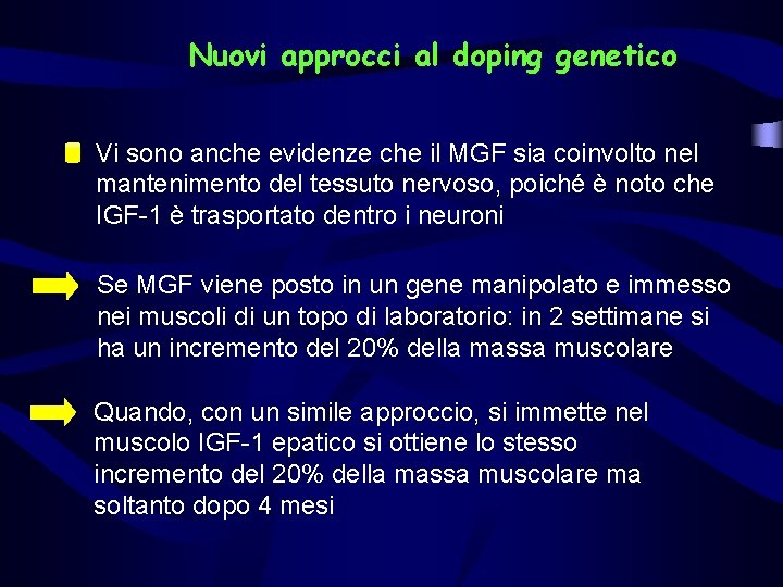 Nuovi approcci al doping genetico Vi sono anche evidenze che il MGF sia coinvolto