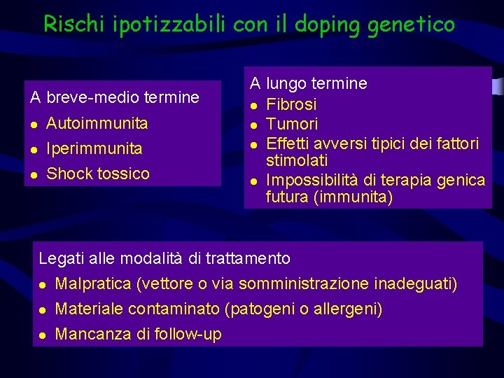Rischi ipotizzabili con il doping genetico A breve-medio termine l l l Autoimmunita Iperimmunita