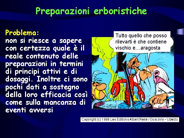 Preparazioni erboristiche Problema: non si riesce a sapere con certezza quale è il reale