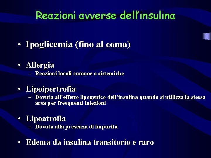 Reazioni avverse dell’insulina • Ipoglicemia (fino al coma) • Allergia – Reazioni locali cutanee