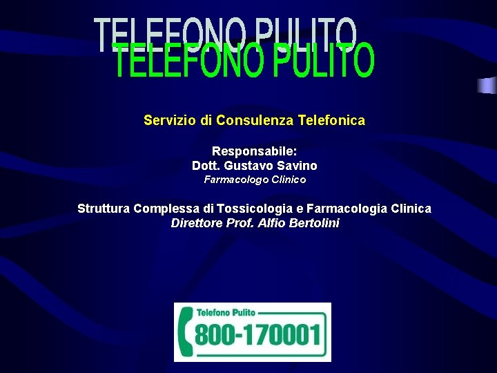Servizio di Consulenza Telefonica Responsabile: Dott. Gustavo Savino Farmacologo Clinico Struttura Complessa di Tossicologia