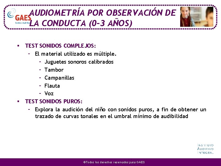 AUDIOMETRÍA POR OBSERVACIÓN DE LA CONDUCTA (0 -3 AÑOS) § § TEST SONIDOS COMPLEJOS: