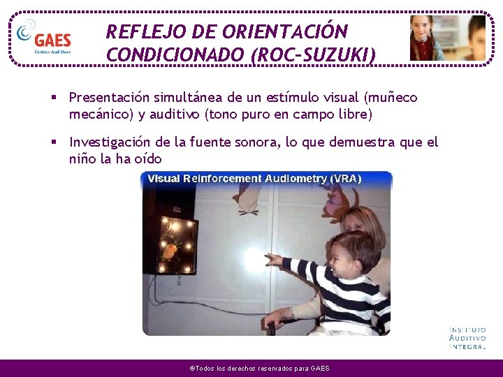 REFLEJO DE ORIENTACIÓN CONDICIONADO (ROC-SUZUKI) § Presentación simultánea de un estímulo visual (muñeco mecánico)