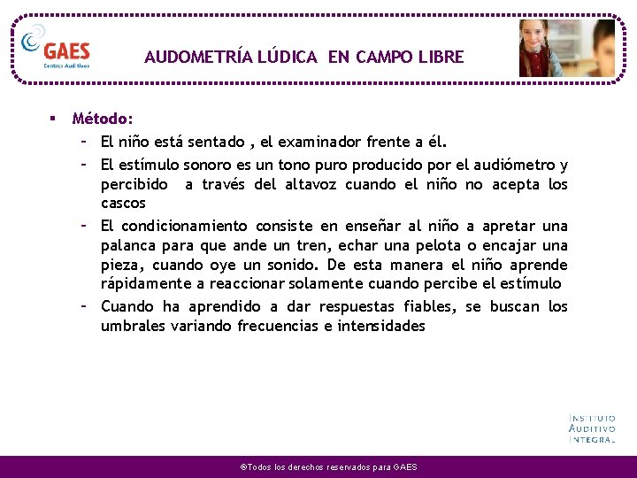 AUDOMETRÍA LÚDICA EN CAMPO LIBRE § Método: – El niño está sentado , el