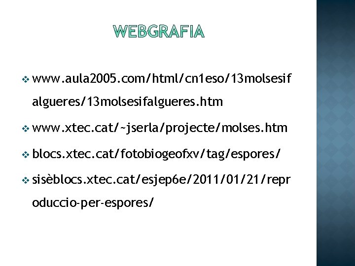 v www. aula 2005. com/html/cn 1 eso/13 molsesif algueres/13 molsesifalgueres. htm v www. xtec.