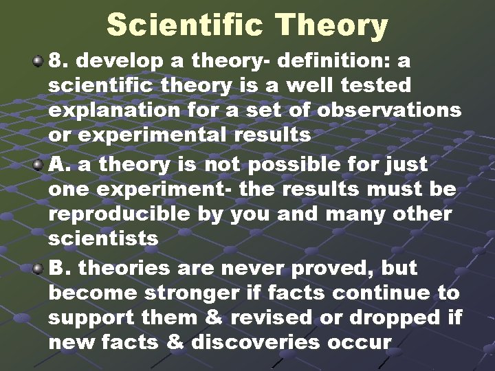 Scientific Theory 8. develop a theory- definition: a scientific theory is a well tested