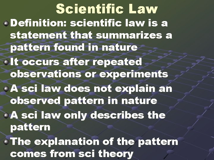 Scientific Law Definition: scientific law is a statement that summarizes a pattern found in