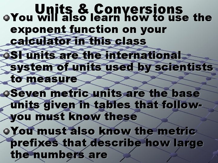 Units & Conversions You will also learn how to use the exponent function on