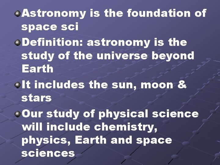 Astronomy is the foundation of space sci Definition: astronomy is the study of the