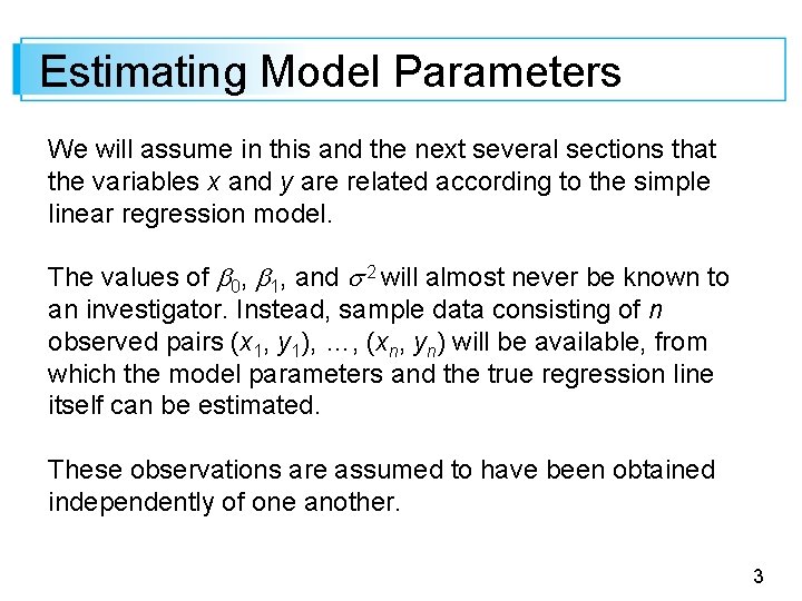 Estimating Model Parameters We will assume in this and the next several sections that