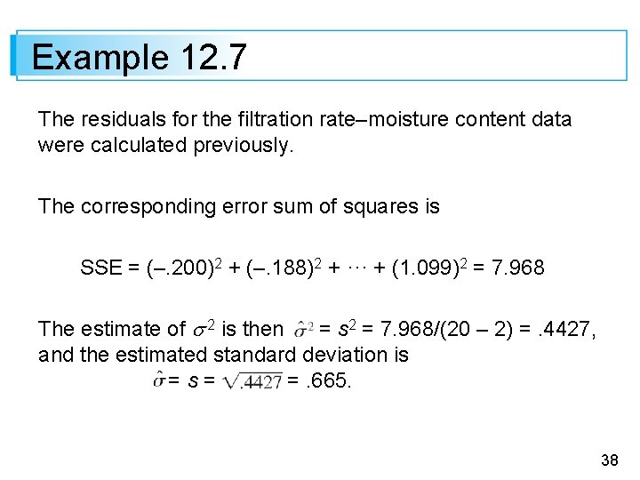 Example 12. 7 The residuals for the filtration rate–moisture content data were calculated previously.