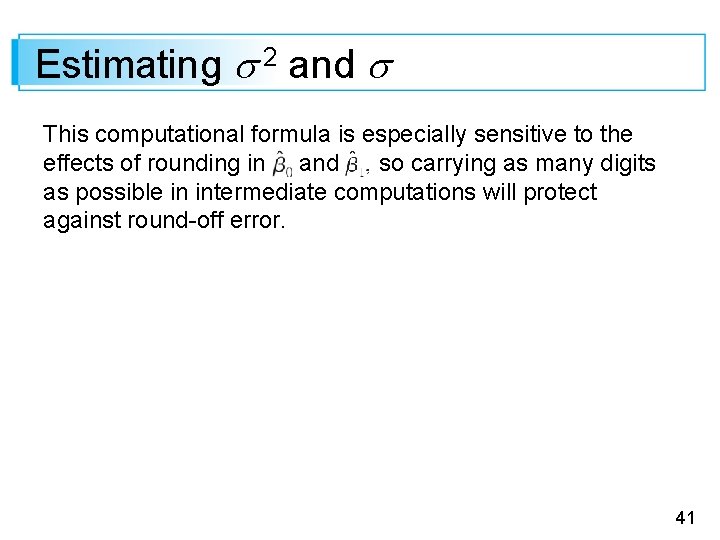 Estimating 2 and This computational formula is especially sensitive to the effects of rounding