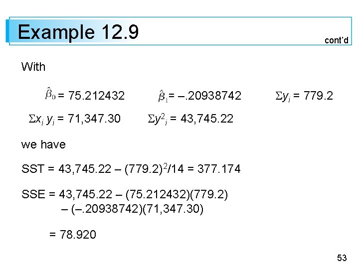 Example 12. 9 cont’d With = 75. 212432 = –. 20938742 yi = 779.