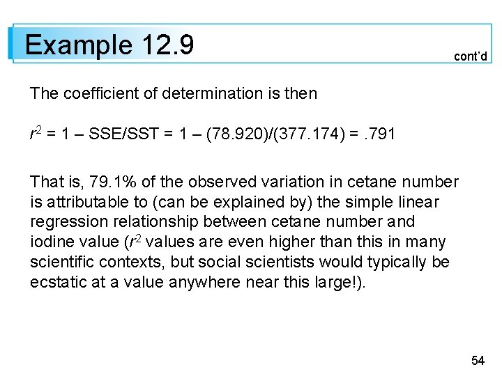 Example 12. 9 cont’d The coefficient of determination is then r 2 = 1