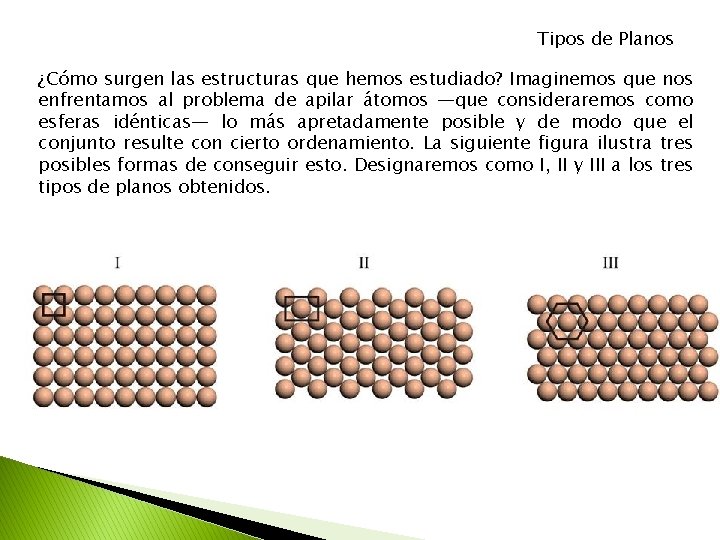 Tipos de Planos ¿Cómo surgen las estructuras que hemos estudiado? Imaginemos que nos enfrentamos Tipos de Planos ¿Cómo surgen las estructuras que hemos estudiado? Imaginemos que nos enfrentamos