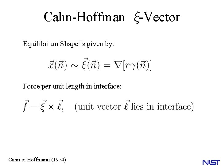 Cahn-Hoffman Equilibrium Shape is given by: Force per unit length in interface: Cahn & Cahn-Hoffman Equilibrium Shape is given by: Force per unit length in interface: Cahn &