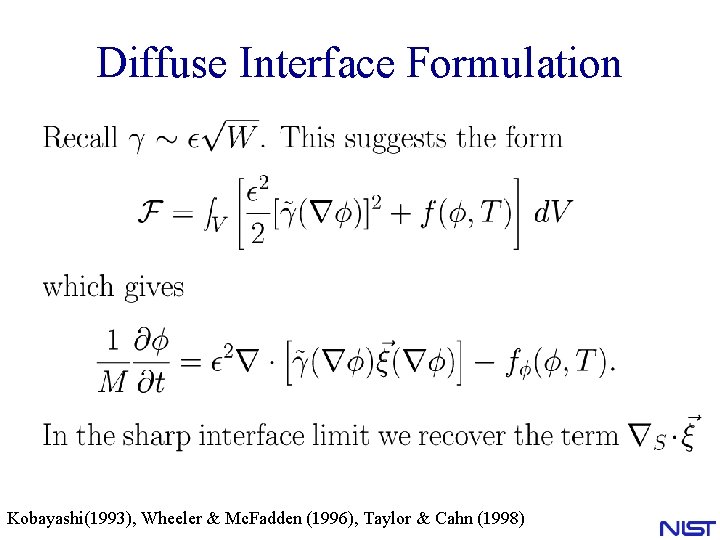 Diffuse Interface Formulation Kobayashi(1993), Wheeler & Mc. Fadden (1996), Taylor & Cahn (1998) Diffuse Interface Formulation Kobayashi(1993), Wheeler & Mc. Fadden (1996), Taylor & Cahn (1998)
