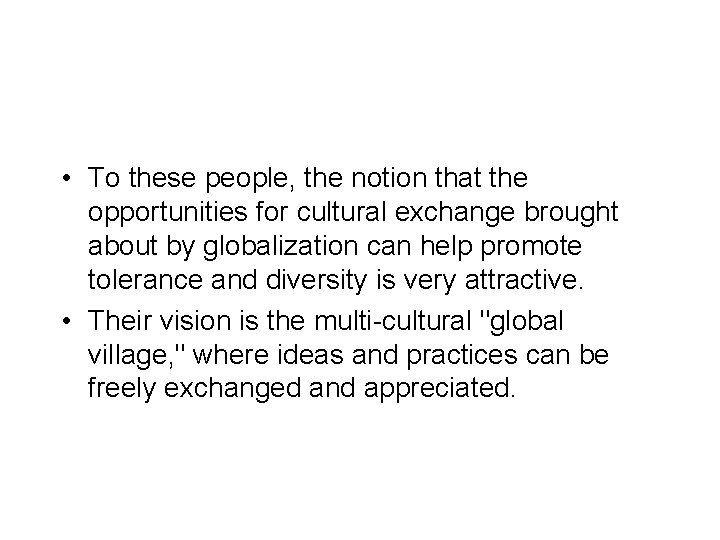  • To these people, the notion that the opportunities for cultural exchange brought