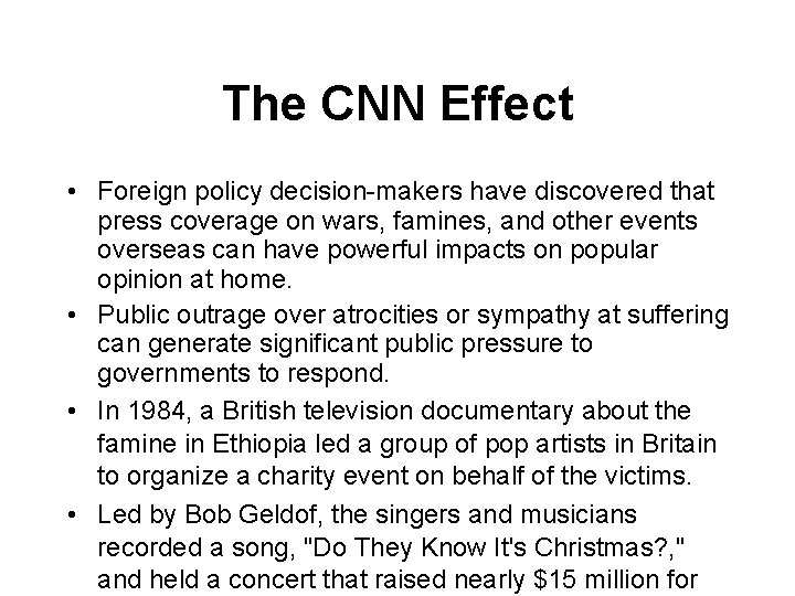 The CNN Effect • Foreign policy decision-makers have discovered that press coverage on wars,