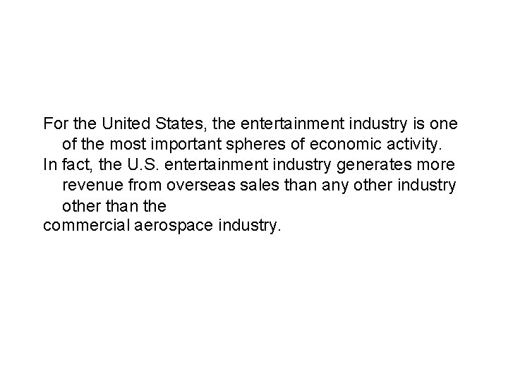 For the United States, the entertainment industry is one of the most important spheres