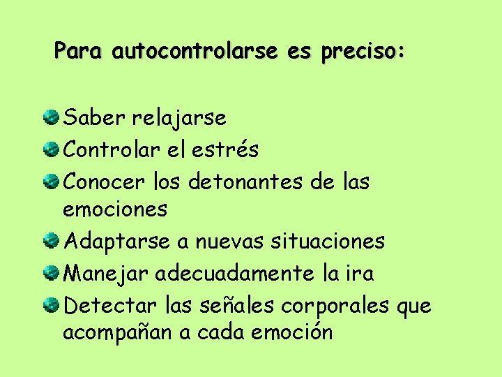 Para autocontrolarse es preciso: Saber relajarse Controlar el estrés Conocer los detonantes de las