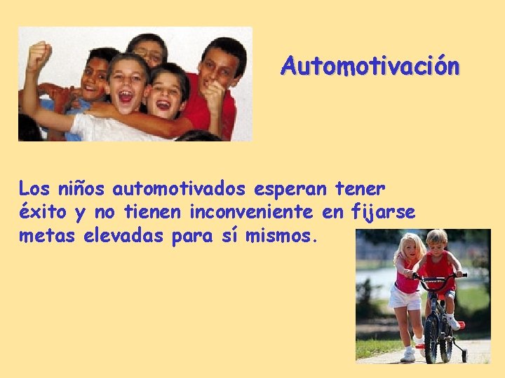 Automotivación Los niños automotivados esperan tener éxito y no tienen inconveniente en fijarse metas