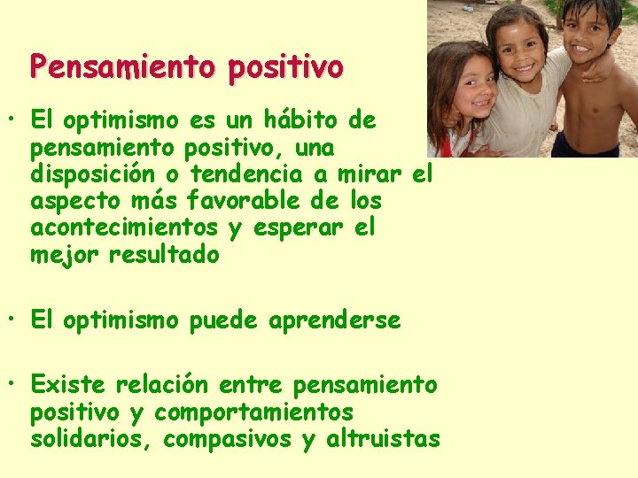 Pensamiento positivo • El optimismo es un hábito de pensamiento positivo, una disposición o