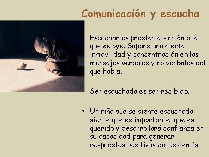 Comunicación y escucha • Escuchar es prestar atención a lo que se oye. Supone