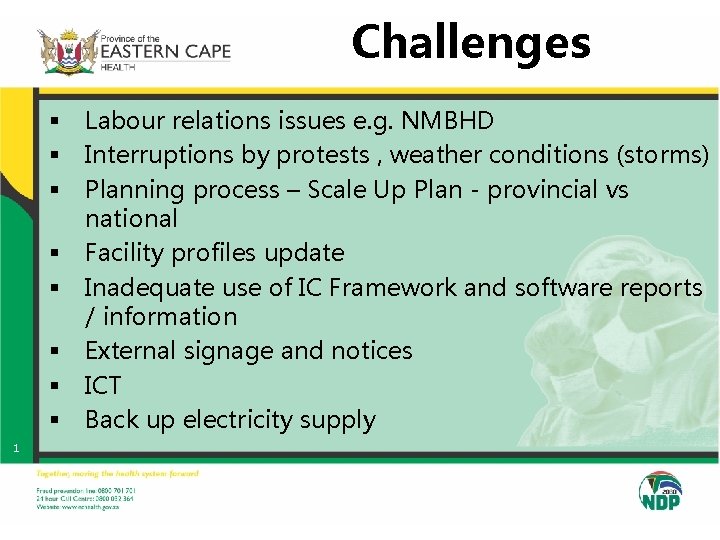 Challenges § § § § 1 Labour relations issues e. g. NMBHD Interruptions by Challenges § § § § 1 Labour relations issues e. g. NMBHD Interruptions by