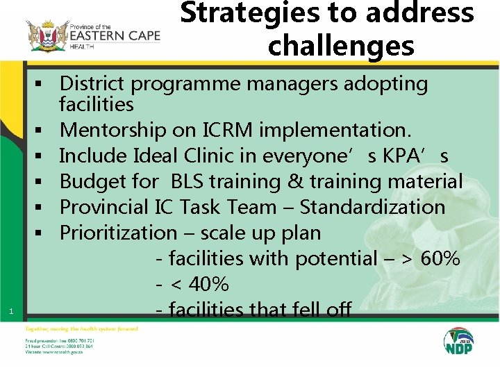 Strategies to address challenges 1 § District programme managers adopting facilities § Mentorship on Strategies to address challenges 1 § District programme managers adopting facilities § Mentorship on