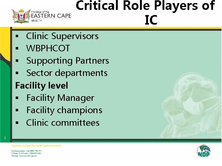 Critical Role Players of IC § Clinic Supervisors § WBPHCOT § Supporting Partners § Critical Role Players of IC § Clinic Supervisors § WBPHCOT § Supporting Partners §