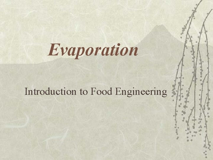 Evaporation Introduction to Food Engineering 