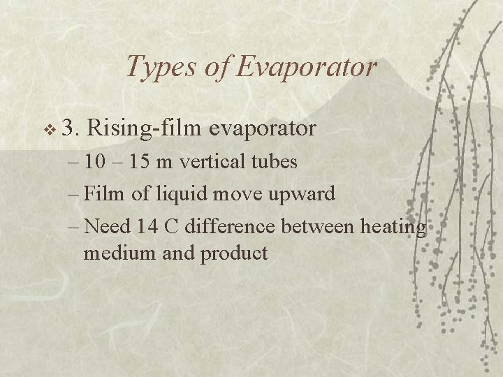 Types of Evaporator v 3. Rising-film evaporator – 10 – 15 m vertical tubes