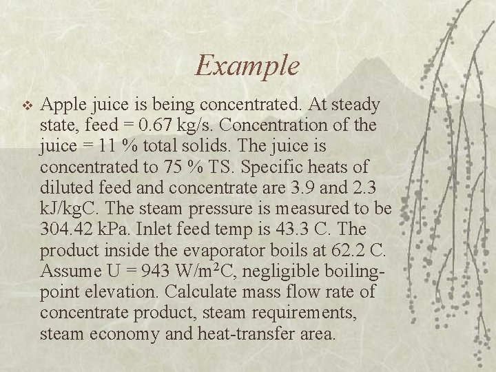 Example v Apple juice is being concentrated. At steady state, feed = 0. 67