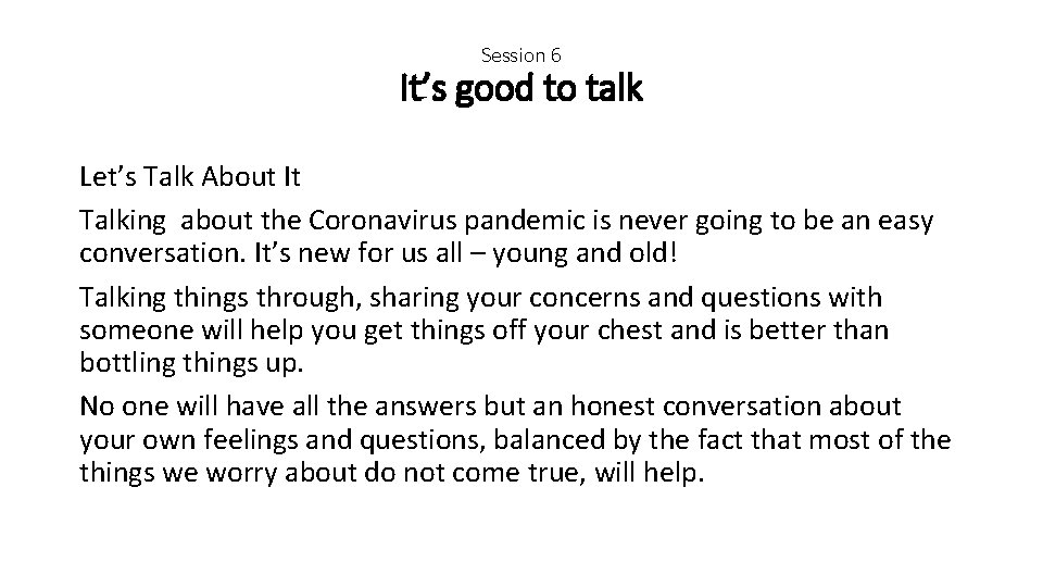 Session 6 It’s good to talk Let’s Talk About It Talking about the Coronavirus