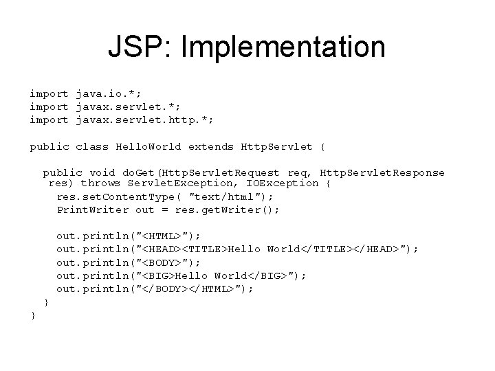 JSP: Implementation import java. io. *; import javax. servlet. http. *; public class Hello.