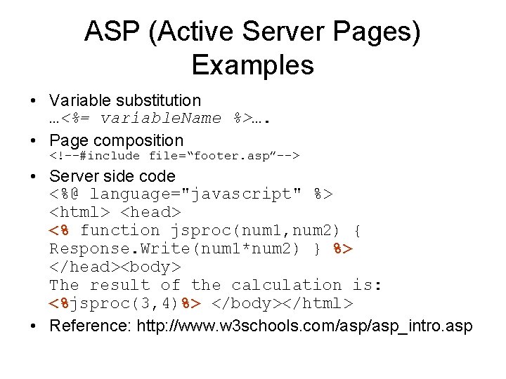 ASP (Active Server Pages) Examples • Variable substitution …<%= variable. Name %>…. • Page