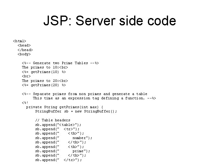 JSP: Server side code <html> <head> </head> <body> <%-- Generate two Prime Tables --%>