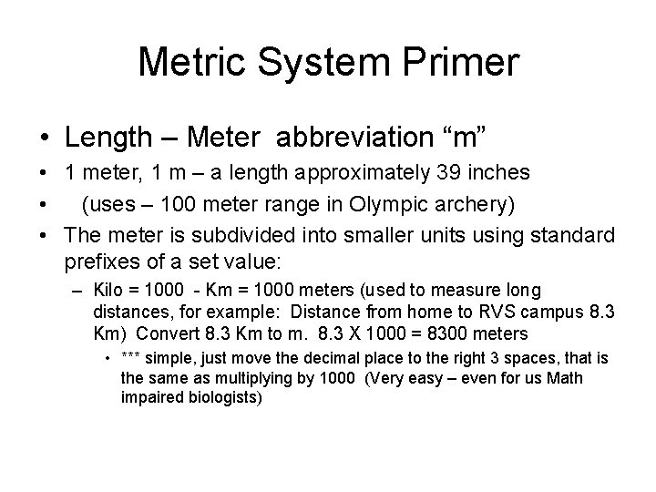 Metric System Primer • Length – Meter abbreviation “m” • 1 meter, 1 m