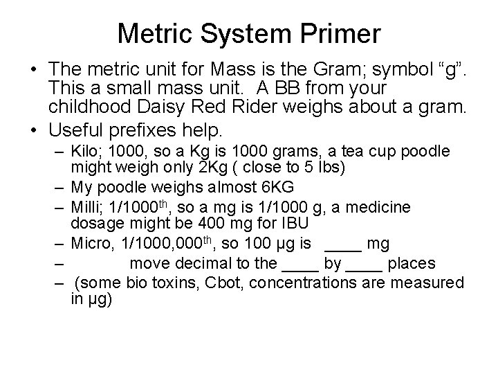 Metric System Primer • The metric unit for Mass is the Gram; symbol “g”.