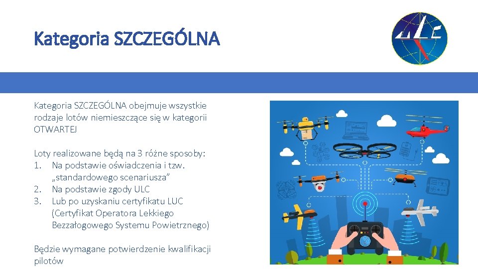 Kategoria SZCZEGÓLNA obejmuje wszystkie rodzaje lotów niemieszczące się w kategorii OTWARTEJ Loty realizowane będą