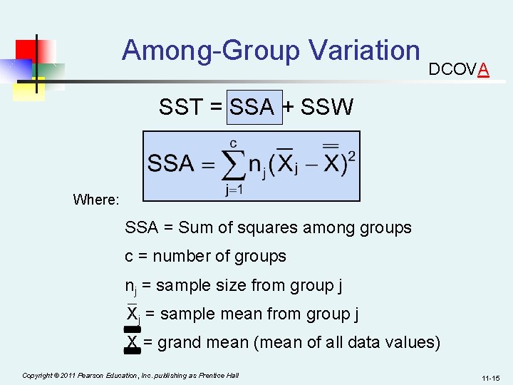 Among-Group Variation DCOVA SST = SSA + SSW Where: SSA = Sum of squares
