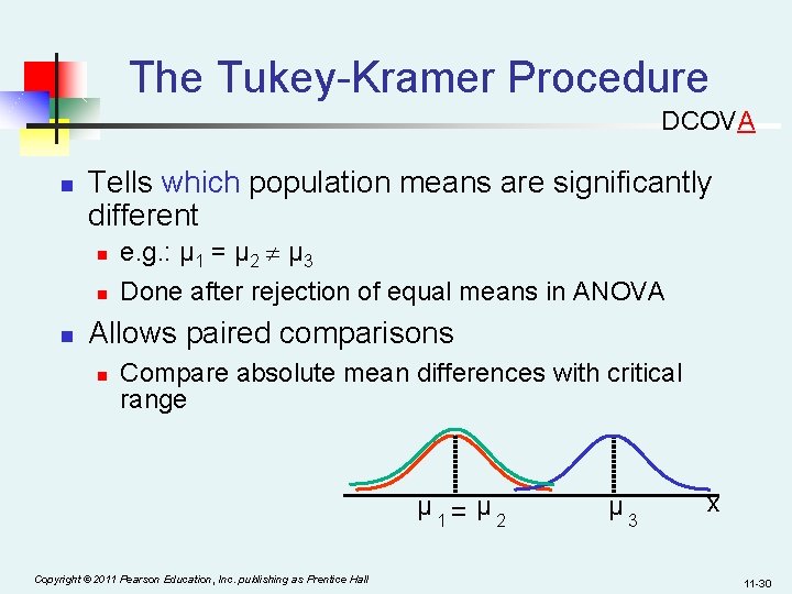 The Tukey-Kramer Procedure DCOVA n Tells which population means are significantly different n n