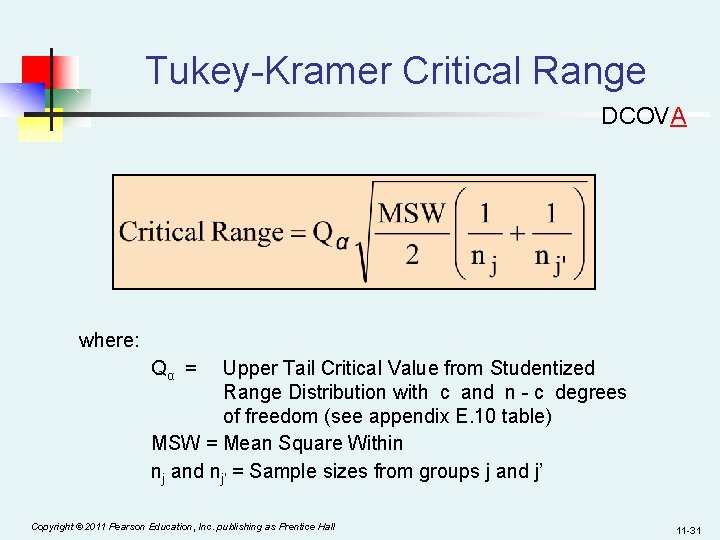 Tukey-Kramer Critical Range DCOVA where: Qα = Upper Tail Critical Value from Studentized Range