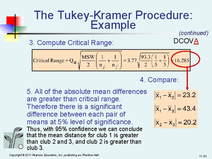 The Tukey-Kramer Procedure: Example (continued) DCOVA 3. Compute Critical Range: 4. Compare: 5. All