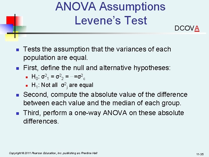 ANOVA Assumptions Levene’s Test n n Tests the assumption that the variances of each