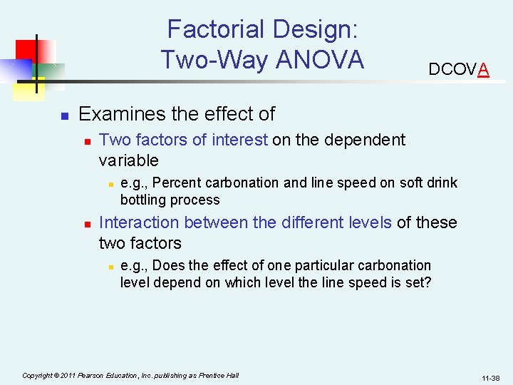 Factorial Design: Two-Way ANOVA n DCOVA Examines the effect of n Two factors of