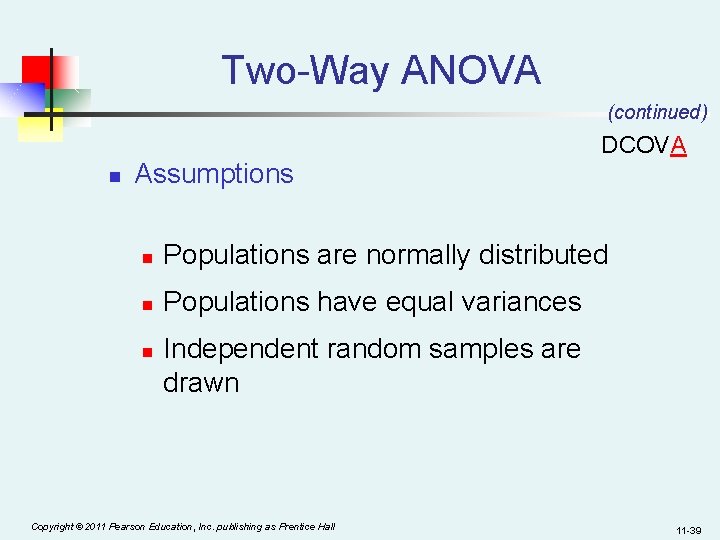 Two-Way ANOVA (continued) DCOVA n Assumptions n Populations are normally distributed n Populations have