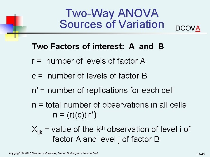 Two-Way ANOVA Sources of Variation DCOVA Two Factors of interest: A and B r